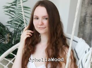OpheliaWood