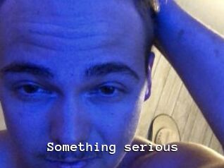Something_serious