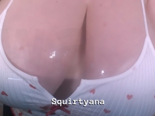 Squirtyana